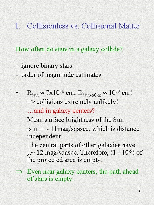 I. Collisionless vs. Collisional Matter How often do stars in a galaxy collide? -