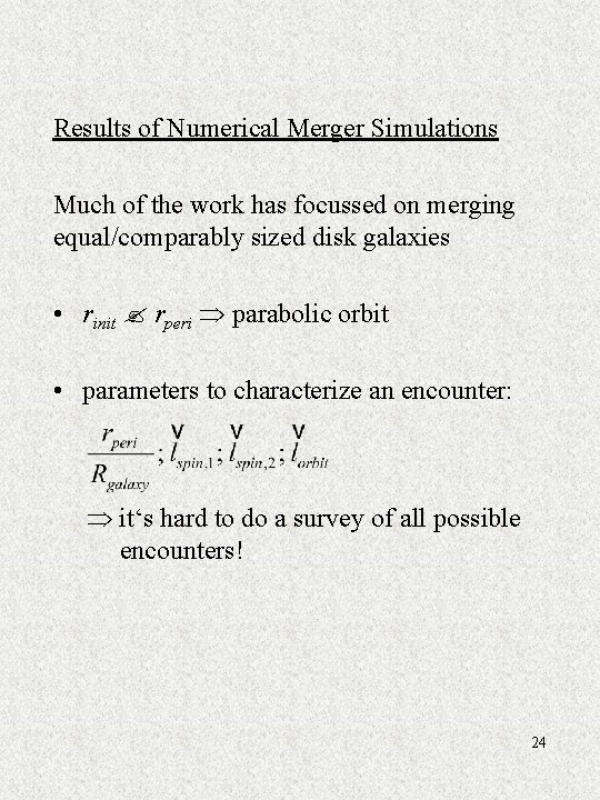 Results of Numerical Merger Simulations Much of the work has focussed on merging equal/comparably
