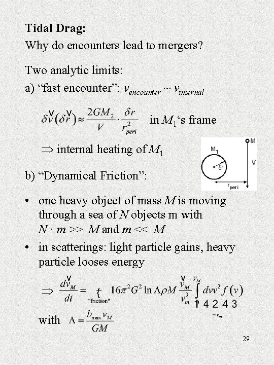 Tidal Drag: Why do encounters lead to mergers? Two analytic limits: a) “fast encounter”: