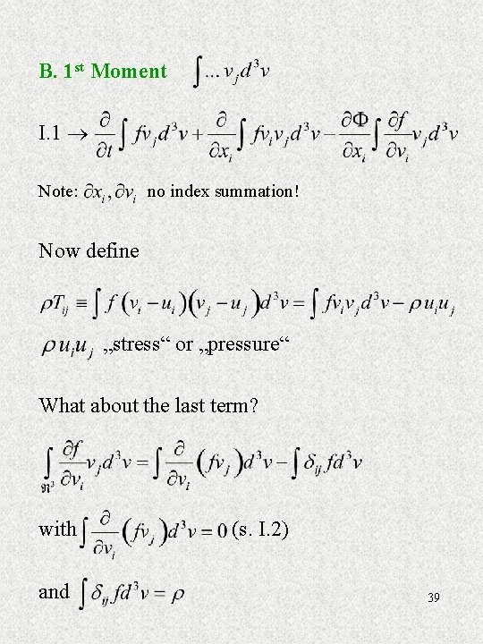 B. 1 st Moment I. 1 Note: no index summation! Now define „stress“ or