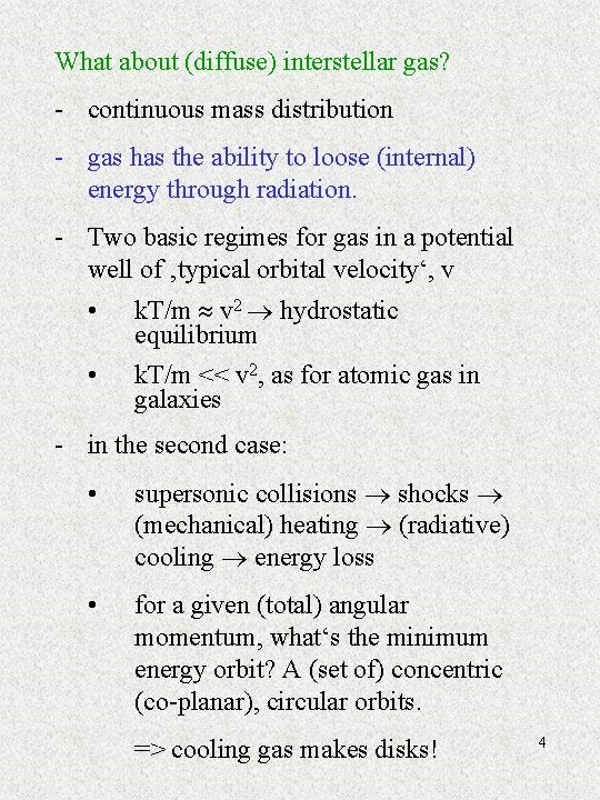 What about (diffuse) interstellar gas? - continuous mass distribution - gas has the ability
