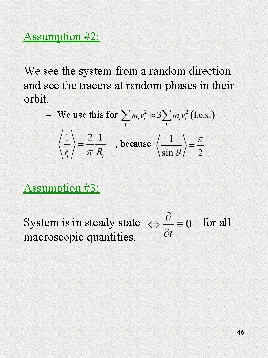 Assumption #2: We see the system from a random direction and see the tracers