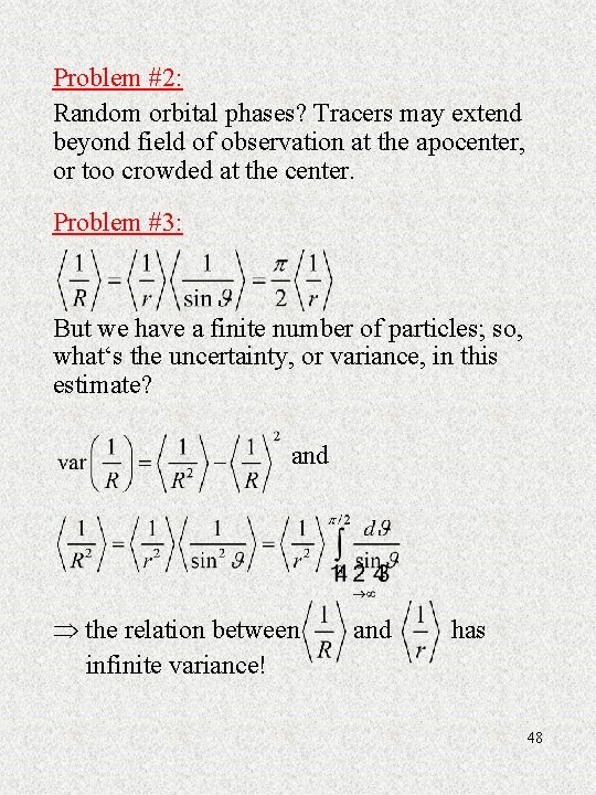 Problem #2: Random orbital phases? Tracers may extend beyond field of observation at the