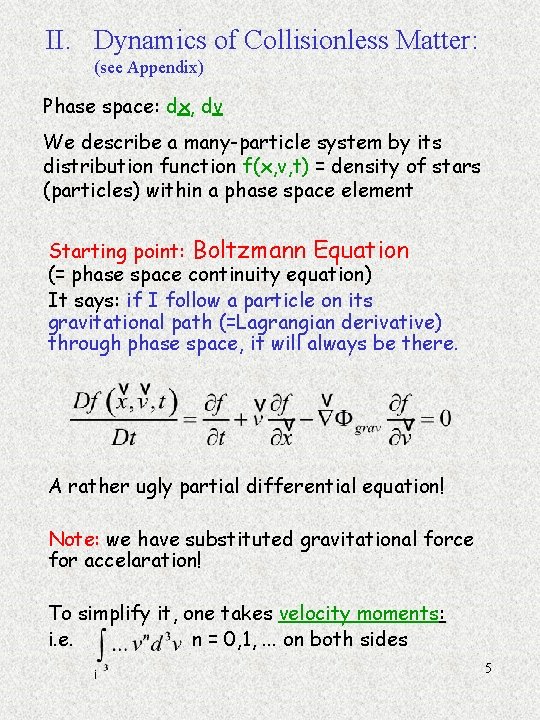 II. Dynamics of Collisionless Matter: (see Appendix) Phase space: dx, dv We describe a