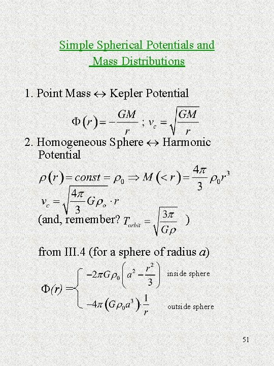Simple Spherical Potentials and Mass Distributions 1. Point Mass Kepler Potential 2. Homogeneous Sphere