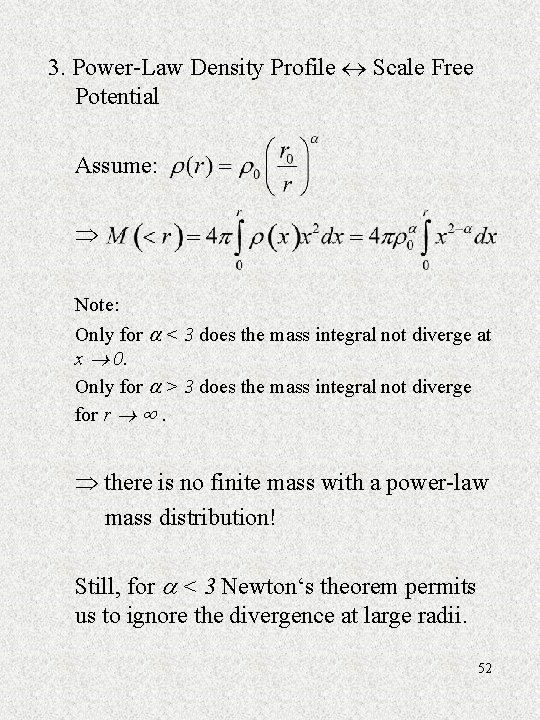 3. Power-Law Density Profile Scale Free Potential Assume: Note: Only for < 3 does