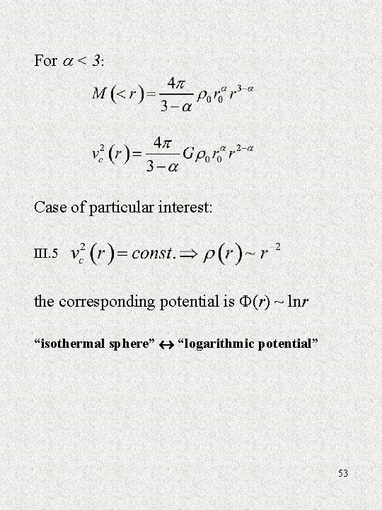 For < 3: Case of particular interest: III. 5 the corresponding potential is (r)
