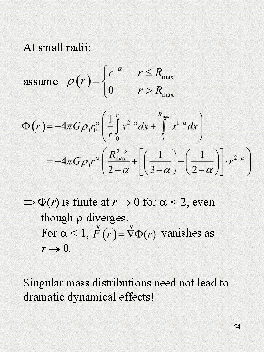 At small radii: assume (r) is finite at r 0 for < 2, even