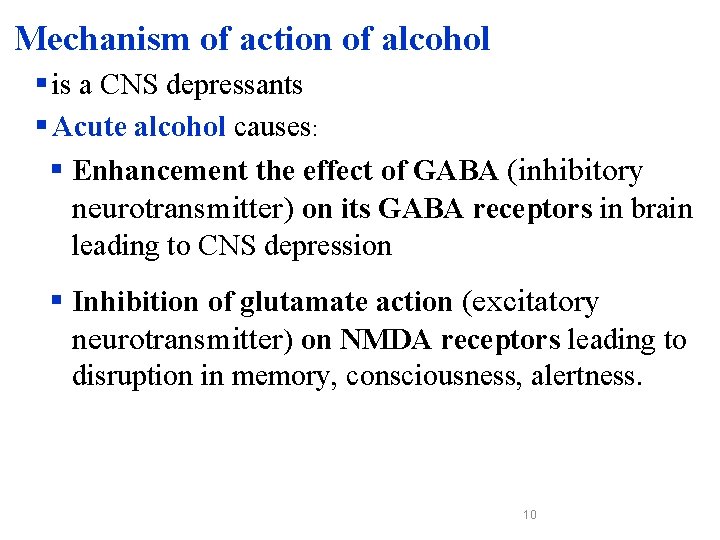 Mechanism of action of alcohol § is a CNS depressants § Acute alcohol causes:
