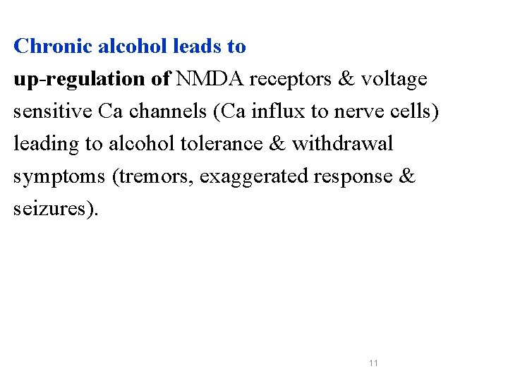 Chronic alcohol leads to up-regulation of NMDA receptors & voltage sensitive Ca channels (Ca