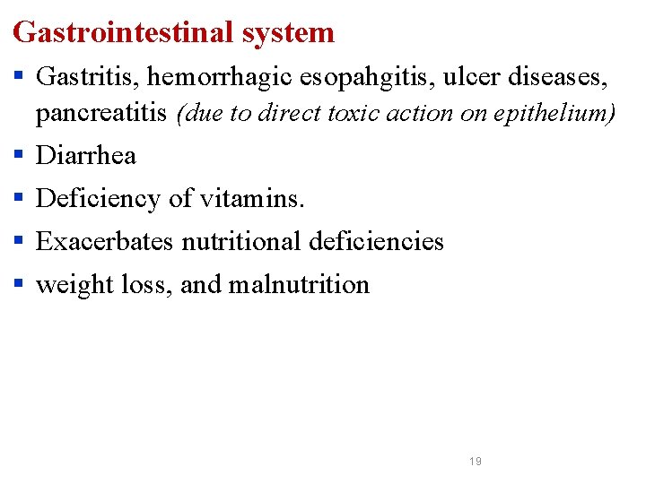 Gastrointestinal system § Gastritis, hemorrhagic esopahgitis, ulcer diseases, pancreatitis (due to direct toxic action