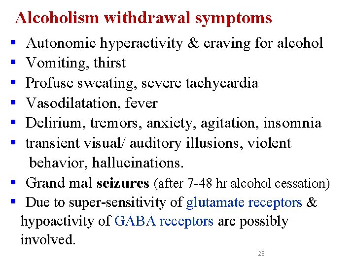Alcoholism withdrawal symptoms § § § Autonomic hyperactivity & craving for alcohol Vomiting, thirst