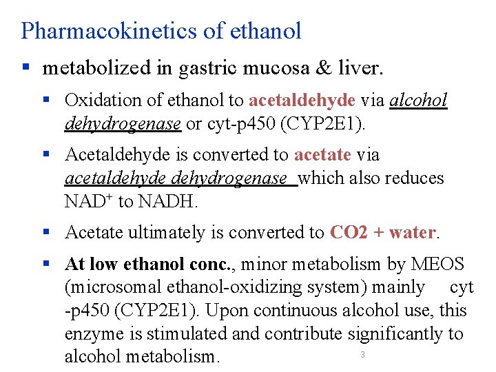 Pharmacokinetics of ethanol § metabolized in gastric mucosa & liver. § Oxidation of ethanol