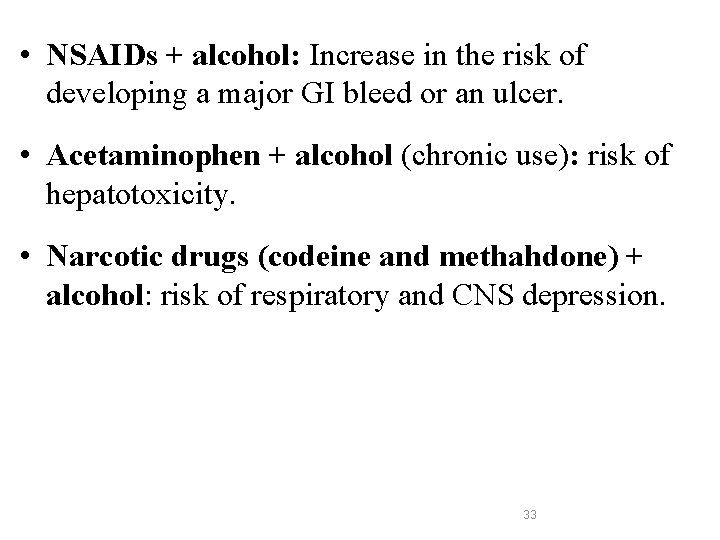  • NSAIDs + alcohol: Increase in the risk of developing a major GI