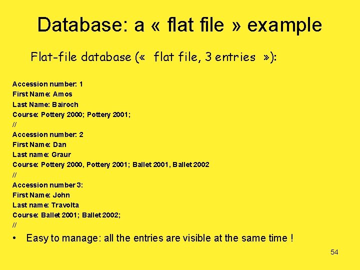 Database: a « flat file » example Flat-file database ( « flat file, 3