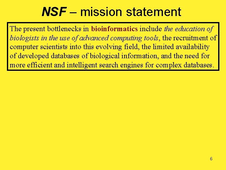 NSF – mission statement The present bottlenecks in bioinformatics include the education of biologists