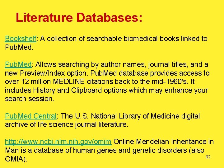 Literature Databases: Bookshelf: A collection of searchable biomedical books linked to Pub. Med: Allows