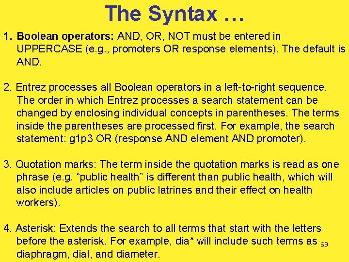 The Syntax … 1. Boolean operators: AND, OR, NOT must be entered in UPPERCASE