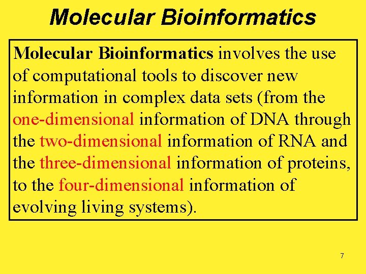 Molecular Bioinformatics involves the use of computational tools to discover new information in complex