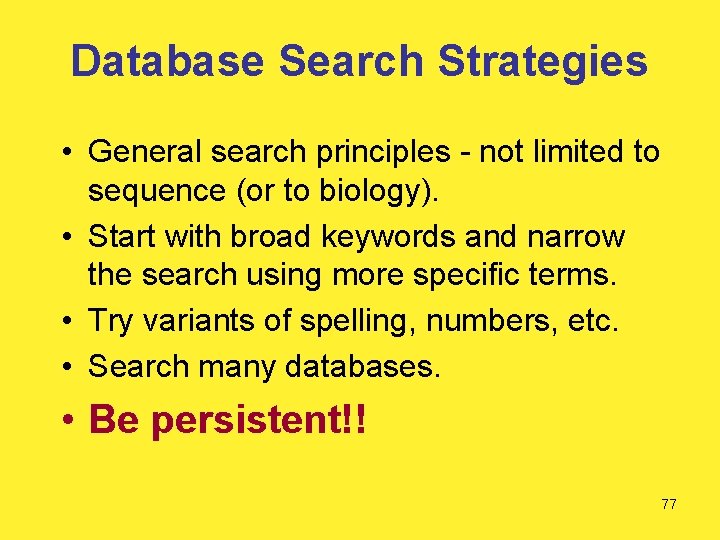 Database Search Strategies • General search principles - not limited to sequence (or to