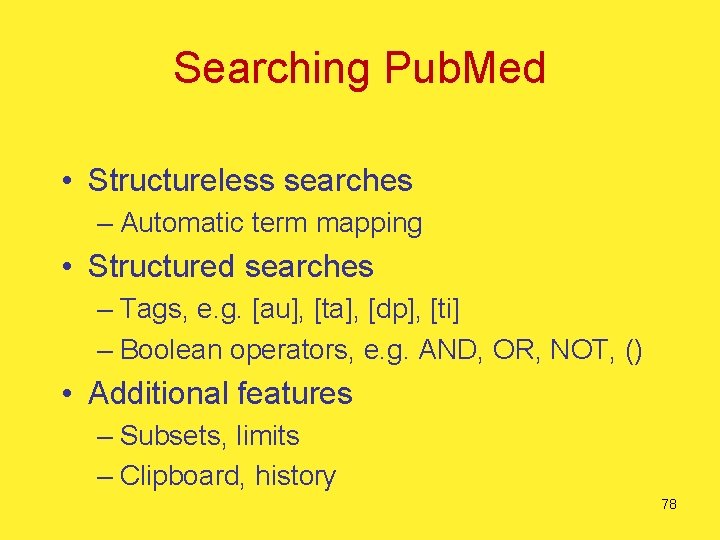 Searching Pub. Med • Structureless searches – Automatic term mapping • Structured searches –