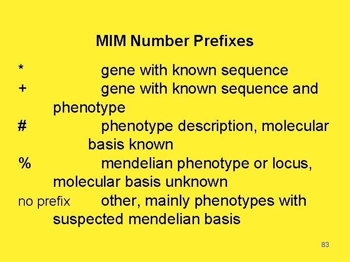 MIM Number Prefixes * + gene with known sequence and phenotype # phenotype description,