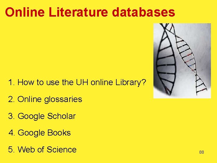 Online Literature databases 1. How to use the UH online Library? 2. Online glossaries