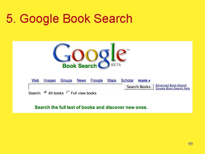 5. Google Book Search 99 