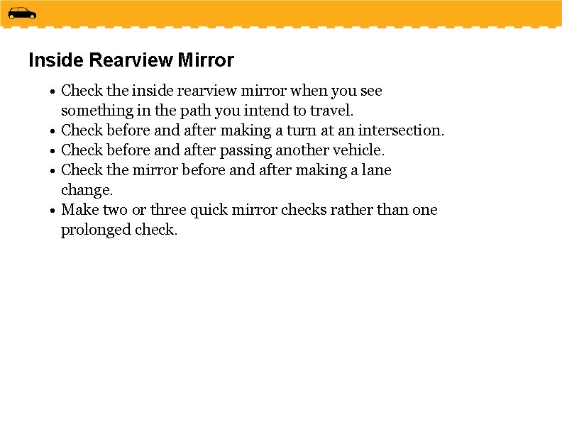 Inside Rearview Mirror • Check the inside rearview mirror when you see something in