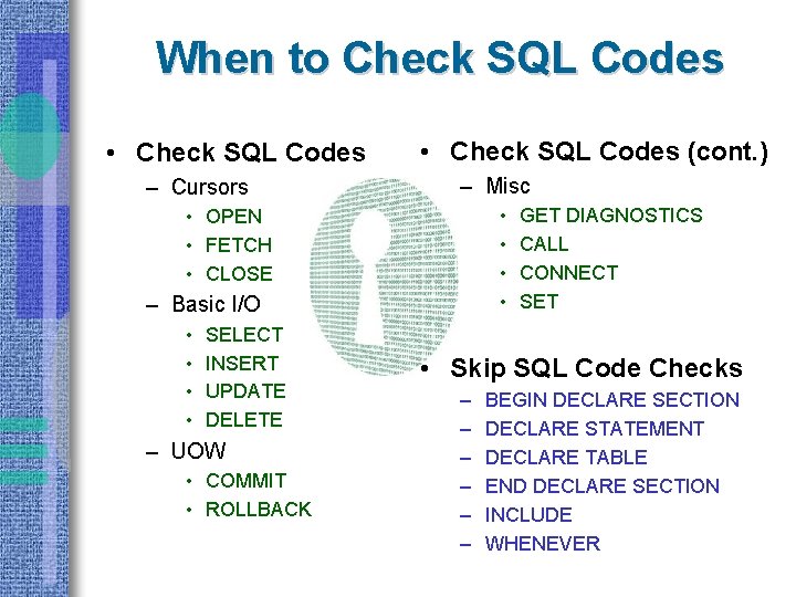 When to Check SQL Codes • Check SQL Codes – Cursors • Check SQL