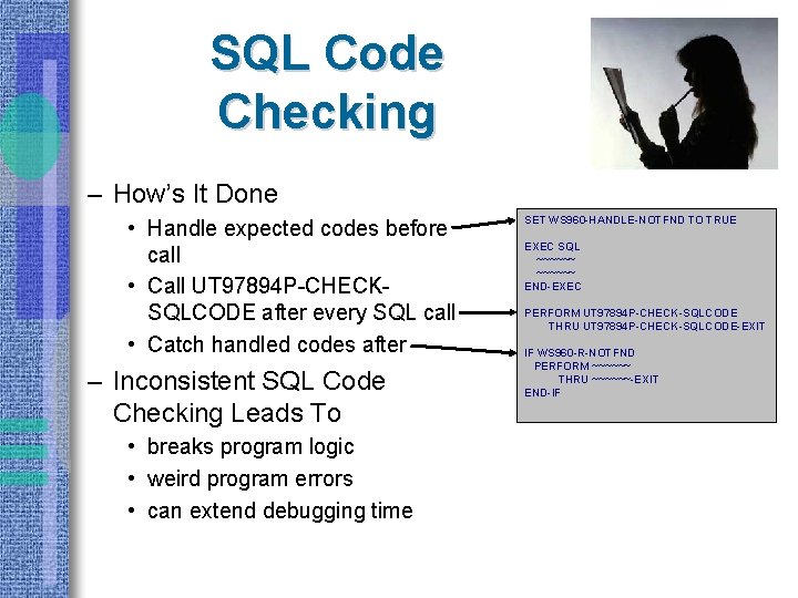 SQL Code Checking – How’s It Done • Handle expected codes before call •