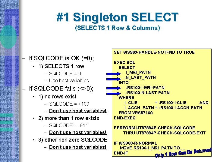 #1 Singleton SELECT (SELECTS 1 Row & Columns) SET WS 960 -HANDLE-NOTFND TO TRUE