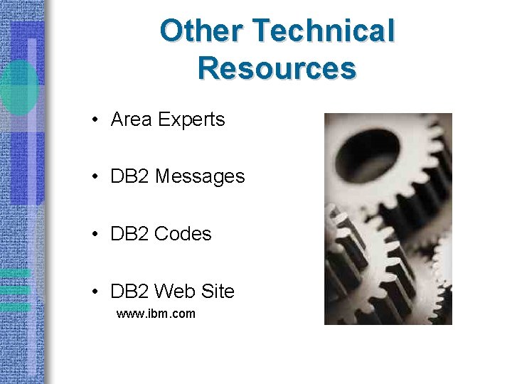Other Technical Resources • Area Experts • DB 2 Messages • DB 2 Codes