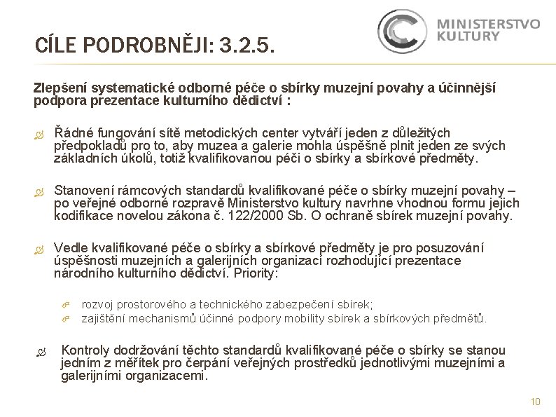 CÍLE PODROBNĚJI: 3. 2. 5. Zlepšení systematické odborné péče o sbírky muzejní povahy a