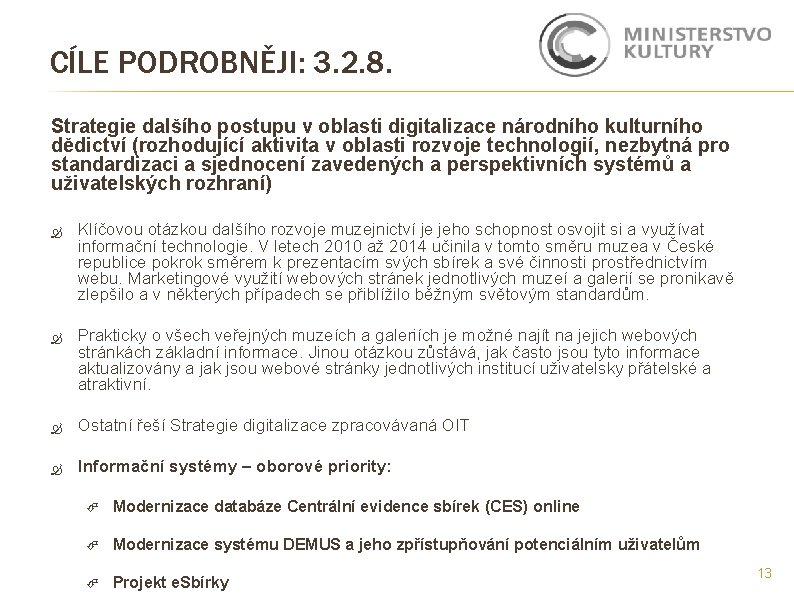 CÍLE PODROBNĚJI: 3. 2. 8. Strategie dalšího postupu v oblasti digitalizace národního kulturního dědictví