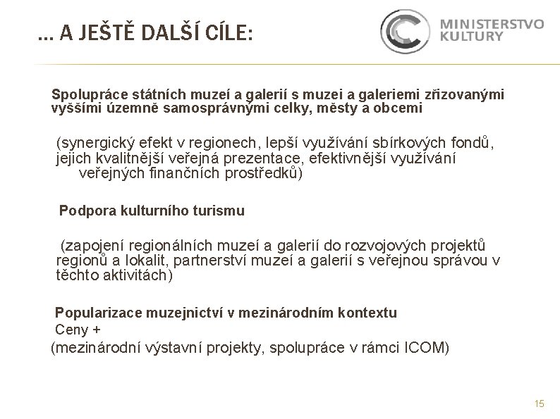 … A JEŠTĚ DALŠÍ CÍLE: Spolupráce státních muzeí a galerií s muzei a galeriemi