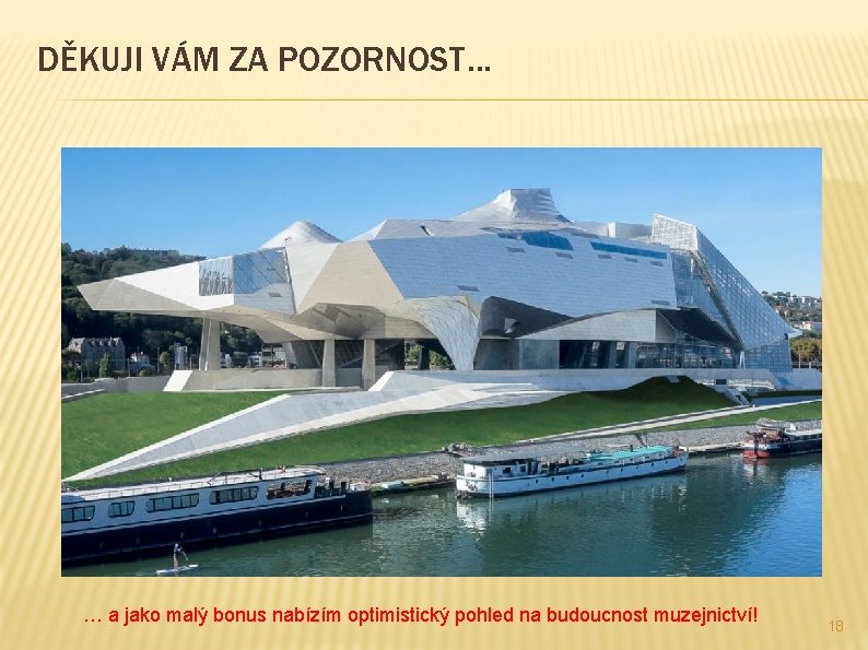 DĚKUJI VÁM ZA POZORNOST. . . … a jako malý bonus nabízím optimistický pohled