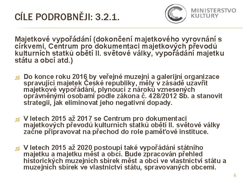 CÍLE PODROBNĚJI: 3. 2. 1. Majetkové vypořádání (dokončení majetkového vyrovnání s církvemi, Centrum pro