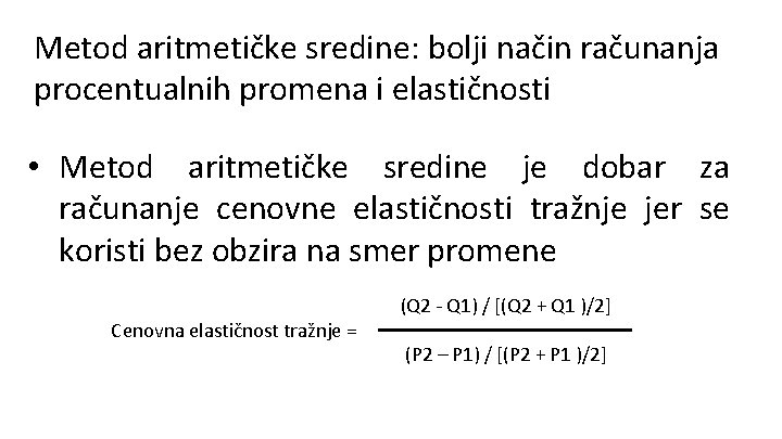 Metod aritmetičke sredine: bolji način računanja procentualnih promena i elastičnosti • Metod aritmetičke sredine