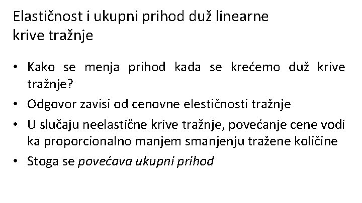 Elastičnost i ukupni prihod duž linearne krive tražnje • Kako se menja prihod kada