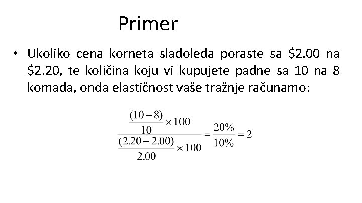 Primer • Ukoliko cena korneta sladoleda poraste sa $2. 00 na $2. 20, te