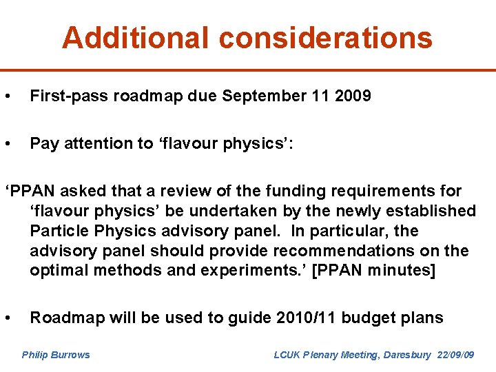 Additional considerations • First-pass roadmap due September 11 2009 • Pay attention to ‘flavour