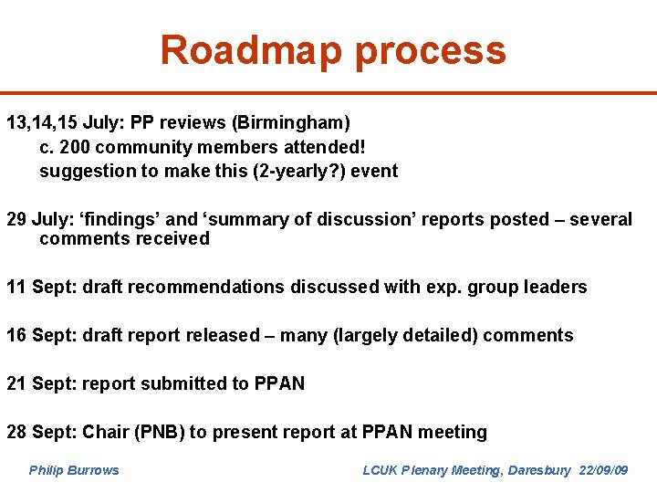 Roadmap process 13, 14, 15 July: PP reviews (Birmingham) c. 200 community members attended!