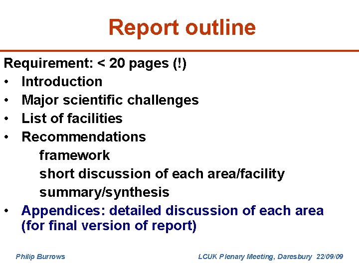 Report outline Requirement: < 20 pages (!) • Introduction • Major scientific challenges •