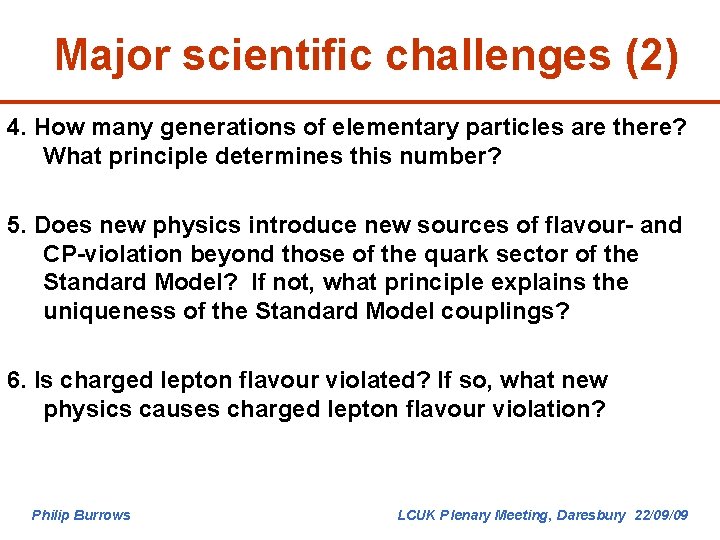 Major scientific challenges (2) 4. How many generations of elementary particles are there? What