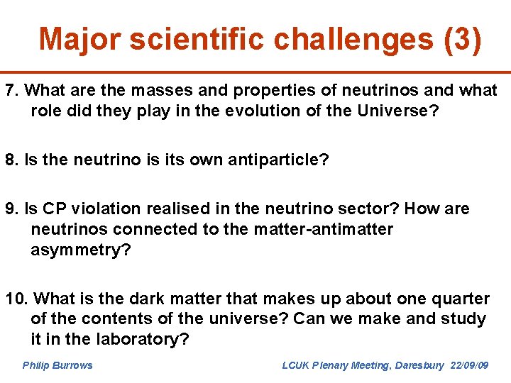 Major scientific challenges (3) 7. What are the masses and properties of neutrinos and