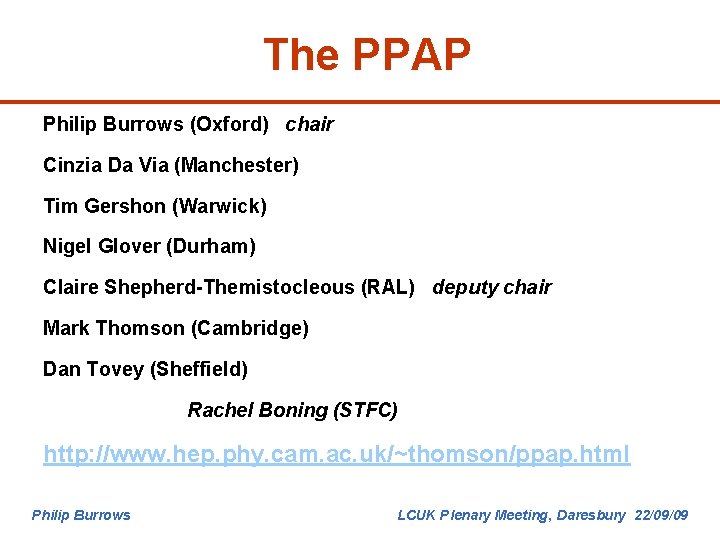 The PPAP Philip Burrows (Oxford) chair Cinzia Da Via (Manchester) Tim Gershon (Warwick) Nigel