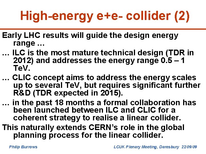 High-energy e+e- collider (2) Early LHC results will guide the design energy range …