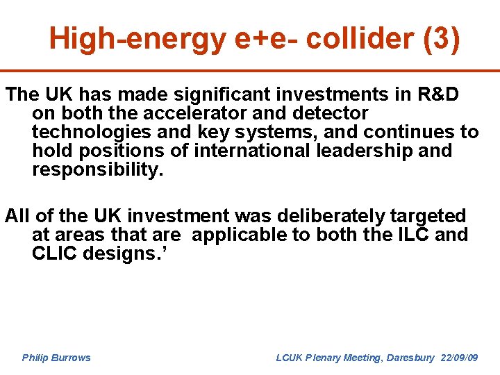 High-energy e+e- collider (3) The UK has made significant investments in R&D on both