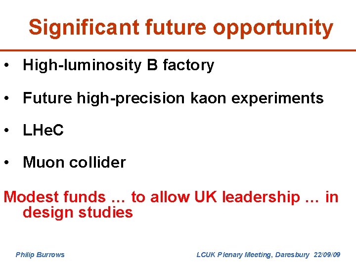 Significant future opportunity • High-luminosity B factory • Future high-precision kaon experiments • LHe.